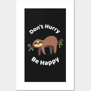 Don't Hurry Be Happy - Cute Lazy Funny Sloth Posters and Art